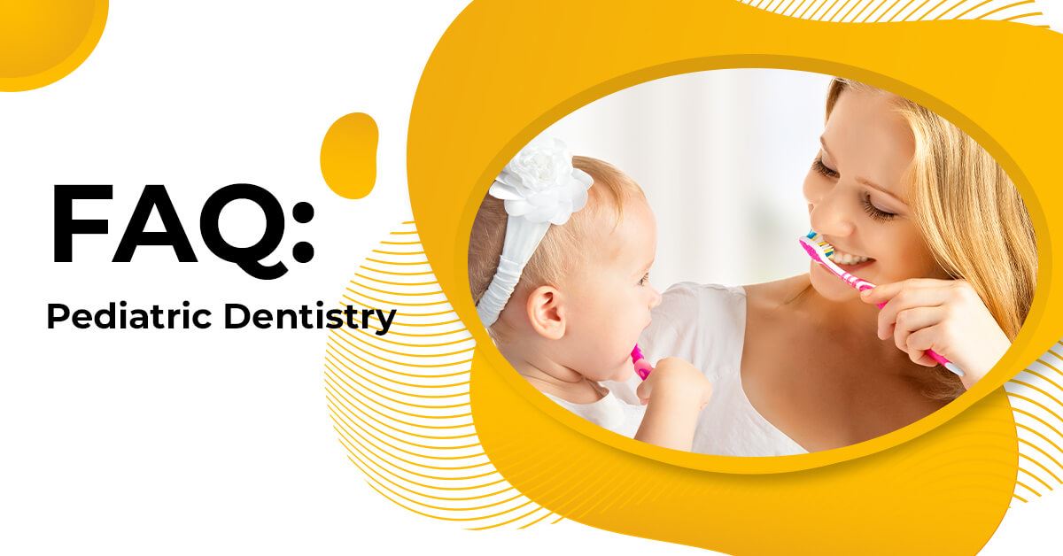 FAQ Pediatric Dentistry